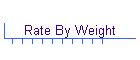 Rate By Weight